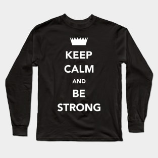 Keep Calm And Be Strong Long Sleeve T-Shirt